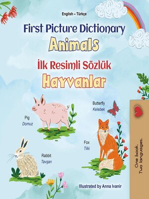 cover image of First Picture Dictionary Animals İlk Resimli Sözlük Hayvanlar